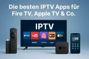 Die besten IPTV Apps für Fire TV, Apple TV und Co. – 2025 Übersicht mit beliebten Streaming-Apps